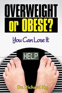 Cover image for Overweight or Obese?: You Can Lose It