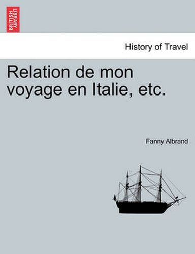 Cover image for Relation de Mon Voyage En Italie, Etc.