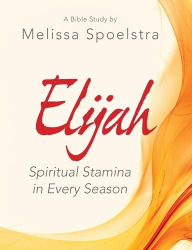 Cover image for Elijah - Women's Bible Study Participant Workbook