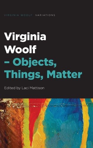 Cover image for Virginia Woolf Objects, Things, Matter