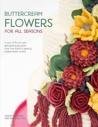 Cover image for Buttercream Flowers for All Seasons: A year of floral cake decorating projects from the world's leading buttercream artists