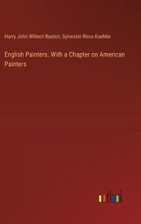 Cover image for English Painters. With a Chapter on American Painters