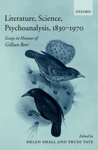 Cover image for Literature, Science, Psychoanalysis, 1830-1970: Essays in Honour of Gillian Beer