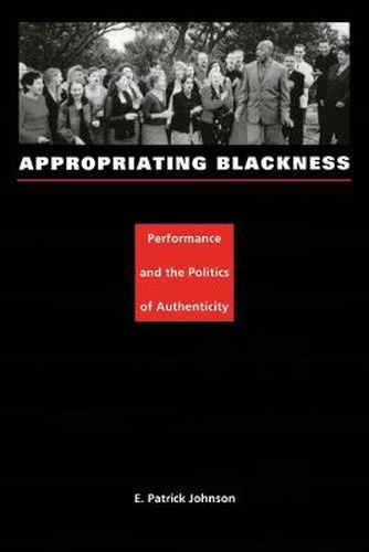 Appropriating Blackness: Performance and the Politics of Authenticity