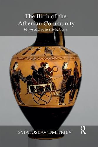Cover image for The Birth of the Athenian Community: From Solon to Cleisthenes