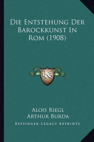 Die Entstehung Der Barockkunst in ROM (1908)