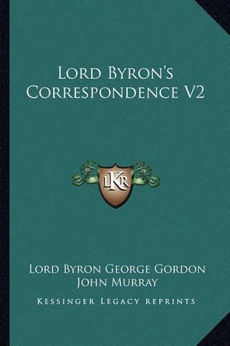 Cover image for Lord Byron's Correspondence V2