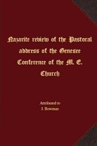 Cover image for Nazarite review of the Pastoral address of the Genesee Conference of the M. E. Church