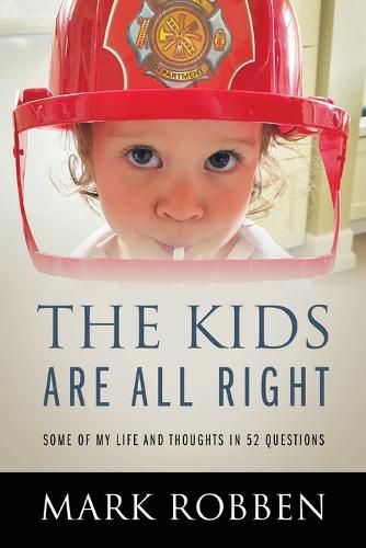 Cover image for The Kids Are All Right: Some of My Life and Thoughts in 52 Questions