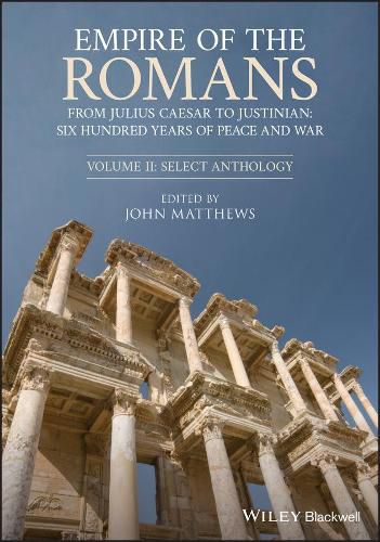 Cover image for Empire of the Romans: From Julius Caesar to Justin ian: Six Hundred Years of Peace and War, Volume II : Select Anthology