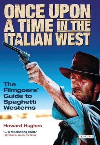 Cover image for Once Upon A Time in the Italian West: The Filmgoers' Guide to Spaghetti Westerns