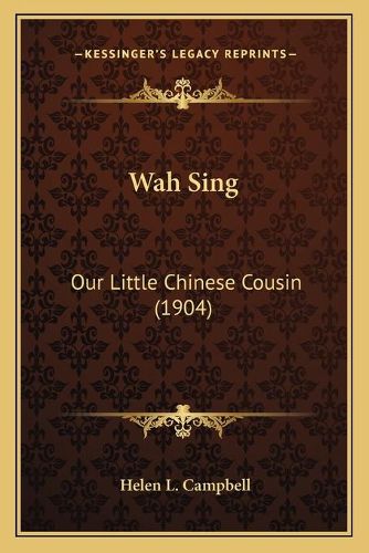 Cover image for Wah Sing: Our Little Chinese Cousin (1904)