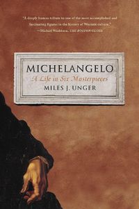 Cover image for Michelangelo: A Life in Six Masterpieces