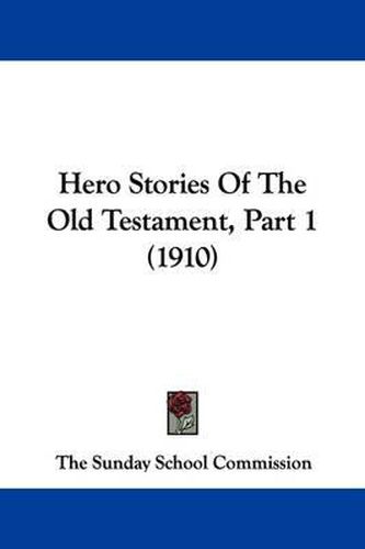 Cover image for Hero Stories of the Old Testament, Part 1 (1910)