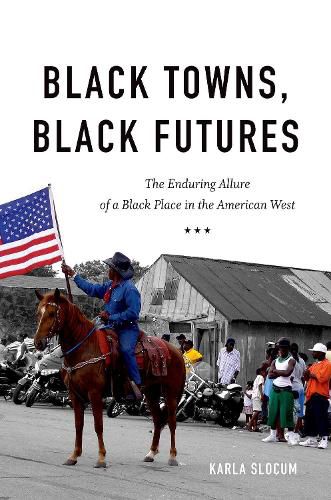 Cover image for Black Towns, Black Futures: The Enduring Allure of a Black Place in the American West