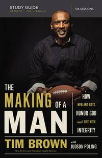 Cover image for The Making of a Man Study Guide: How Men and Boys Honor God and Live with Integrity