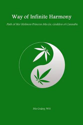 Cover image for Way of Infinite Harmony: Path of Her Holiness Princess Ma Gu, Goddess of Cannabis