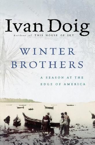 Cover image for The Winter Brothers: A Season at the Edge of America