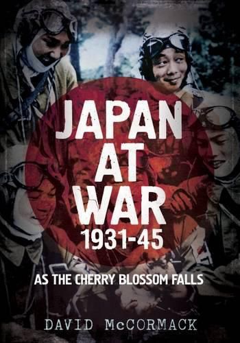 Cover image for Japan at War 1931-45: As the Cherry Blossom Falls