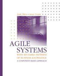 Cover image for Agile Systems with Reusable Patterns of Business Knowledge: A Component-Based Approach