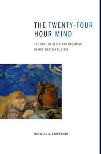 Cover image for The Twenty-four Hour Mind: The Role of Sleep and Dreaming in Our Emotional Lives