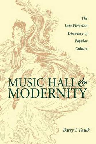 Cover image for Music Hall and Modernity: The Late-Victorian Discovery of Popular Culture