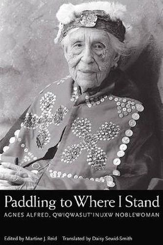 Cover image for Paddling to Where I Stand: Agnes Alfred, Qwiqwasutinuxw Noblewoman