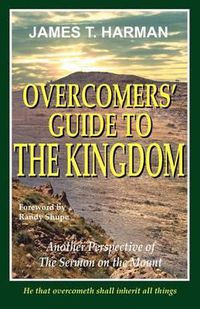 Cover image for Overcomers' Guide to the Kingdom: Another Perspective of the Sermon on the Mount