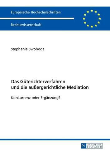 Cover image for Das Gueterichterverfahren Und Die Aussergerichtliche Mediation: Konkurrenz Oder Ergaenzung?