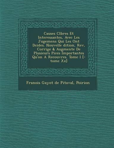 Cover image for Causes C L Bres Et Interessantes, Avec Les Jugemens Qui Les Ont D Cid Es. Nouvelle Dition, REV, Corrig E & Augment E de Plusieurs Pi Ces Importantes Q