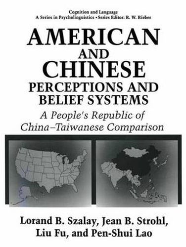 Cover image for American and Chinese Perceptions and Belief Systems: A People's Republic of China-Taiwanese Comparison