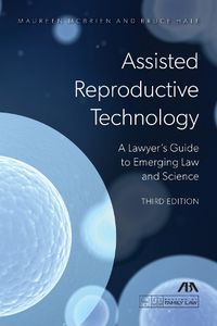 Cover image for Assisted Reproductive Technology: A Lawyer's Guide to Emerging Law and Science