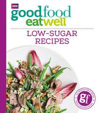 Cover image for Good Food Eat Well: Low-Sugar Recipes