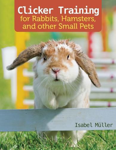 Cover image for Clicker Training for Rabbits, Hamsters, and Other Pets