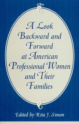 Cover image for A Look Backward and Forward at American Professional Women and Their Families: Co-published with Women's Freedom Network