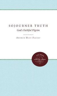 Cover image for Sojourner Truth: God's Faithful Pilgrim