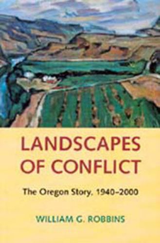 Cover image for Landscapes of Conflict: The Oregon Story, 1940-2000