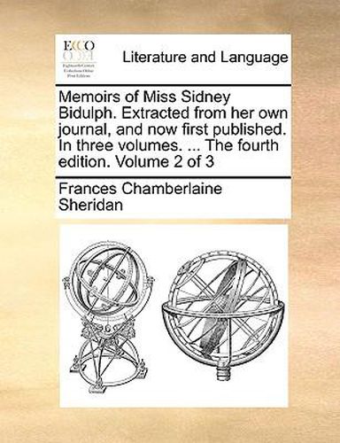 Cover image for Memoirs of Miss Sidney Bidulph. Extracted from Her Own Journal, and Now First Published. in Three Volumes. ... the Fourth Edition. Volume 2 of 3