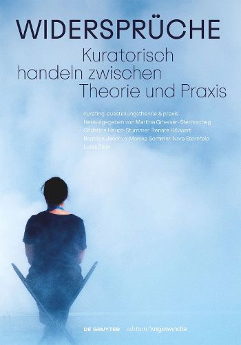 Cover image for Widersprueche. Kuratorisch handeln zwischen Theorie und Praxis