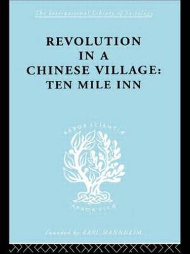 Cover image for Revolution in a Chinese Village: Ten Mile Inn