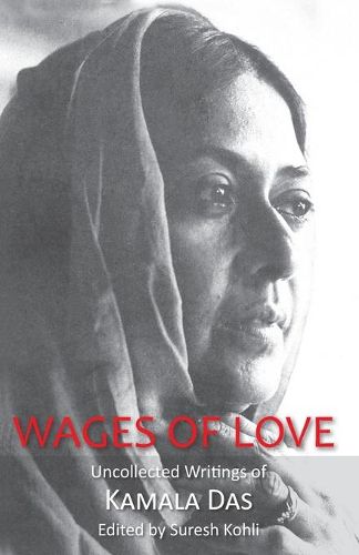 Cover image for Wages Of Love: The Uncollected Writtings Of Kamala Das