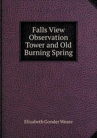 Cover image for Falls View Observation Tower and Old Burning Spring