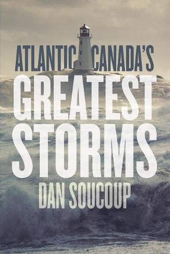 Cover image for Atlantic Canada's Greatest Storms