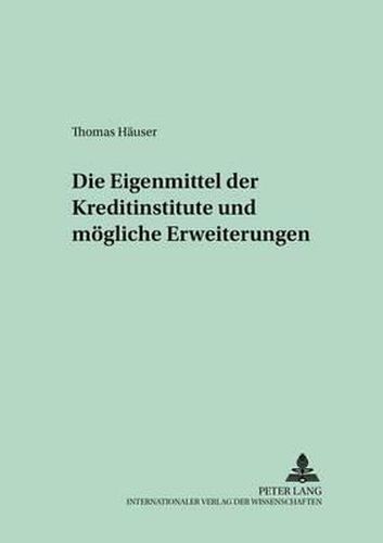 Cover image for Die Eigenmittel Der Kreditinstitute Und Moegliche Erweiterungen