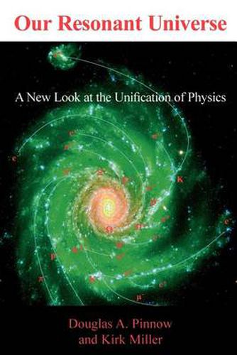 Cover image for Our Resonant Universe: A New Look at the Unification of Physics