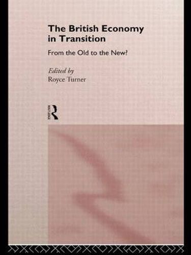 Cover image for The British Economy in Transition: From the Old to the New?