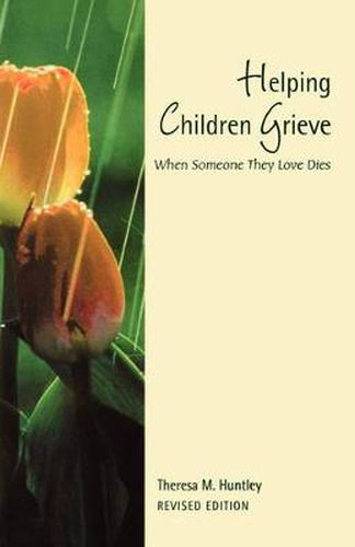 Helping Children Grieve, revised edition: When Someone They Love Dies