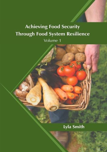 Cover image for Achieving Food Security Through Food System Resilience: Volume 1