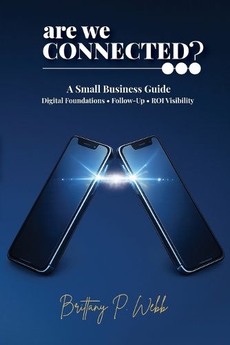 Cover image for Are We Connected? A Small Business Guide to Digital Foundations, Follow-Up, and ROI Visibility