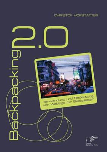 Cover image for Backpacking 2.0: Verwendung und Bedeutung von Weblogs fur Backpacker